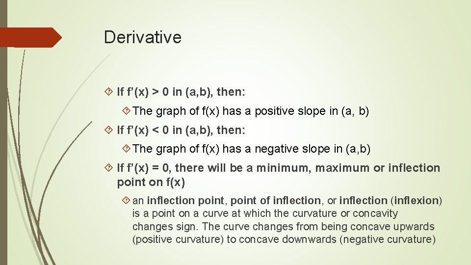 Derivative If f’(x) > 0 in (a, b), then: The graph of f(x) has