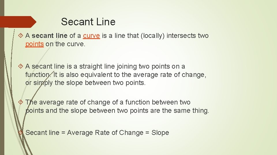 Secant Line A secant line of a curve is a line that (locally) intersects