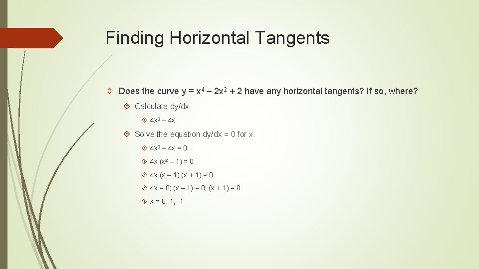 Finding Horizontal Tangents Does the curve y = x 4 – 2 x 2