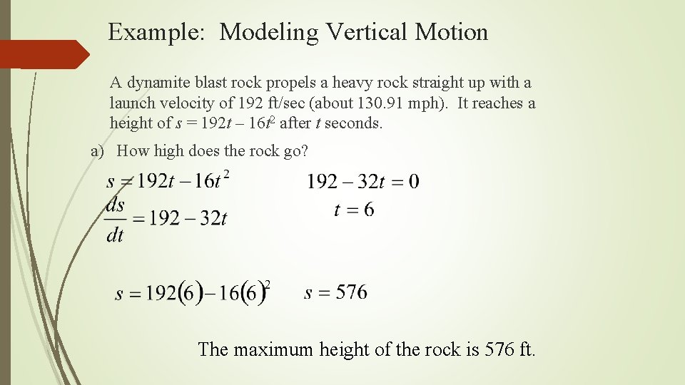Example: Modeling Vertical Motion A dynamite blast rock propels a heavy rock straight up