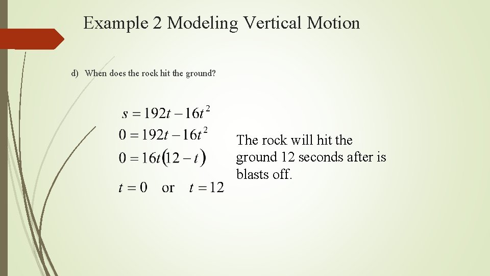 Example 2 Modeling Vertical Motion d) When does the rock hit the ground? The