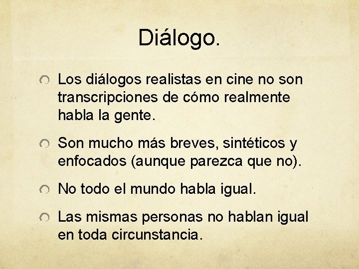 Diálogo. Los diálogos realistas en cine no son transcripciones de cómo realmente habla la