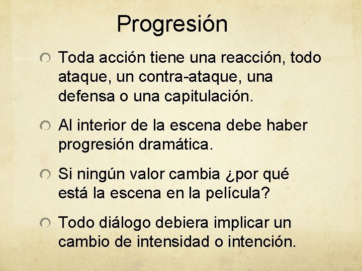 Progresión Toda acción tiene una reacción, todo ataque, un contra-ataque, una defensa o una