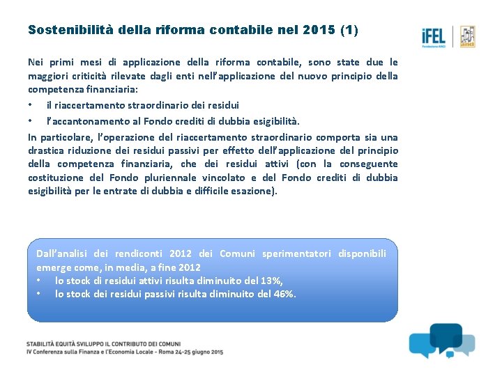 Sostenibilità della riforma contabile nel 2015 (1) Nei primi mesi di applicazione della riforma