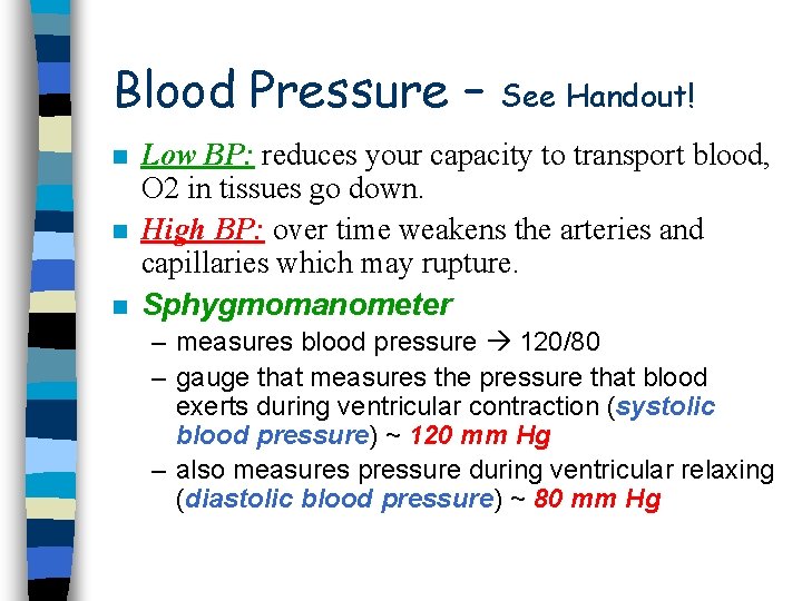 Blood Pressure – n n n See Handout! Low BP: reduces your capacity to