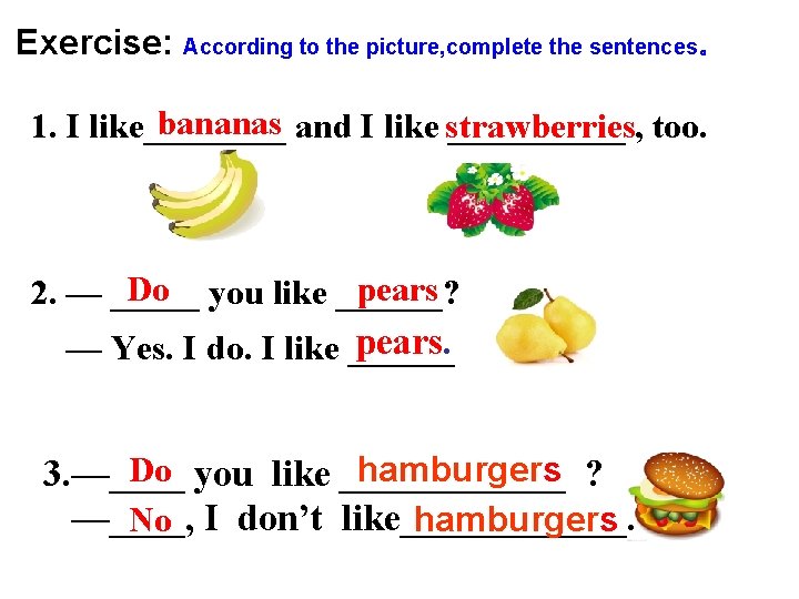 Exercise: According to the picture, complete the sentences。 bananas and I like strawberries 1.