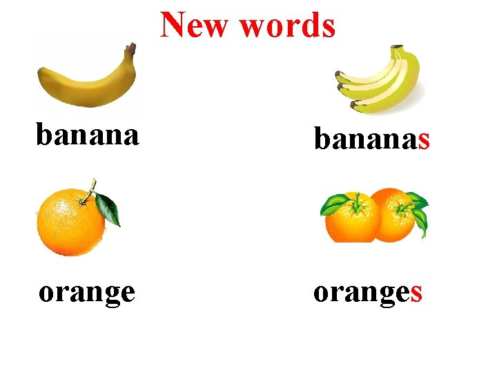 New words bananas oranges 