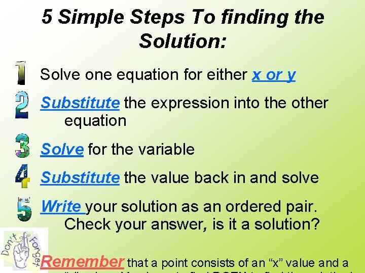 5 Simple Steps To finding the Solution: Solve one equation for either x or