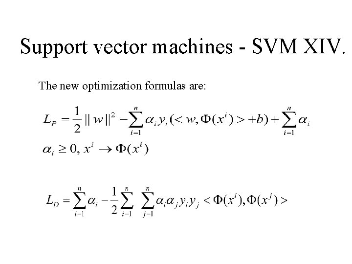 Support vector machines - SVM XIV. The new optimization formulas are: 