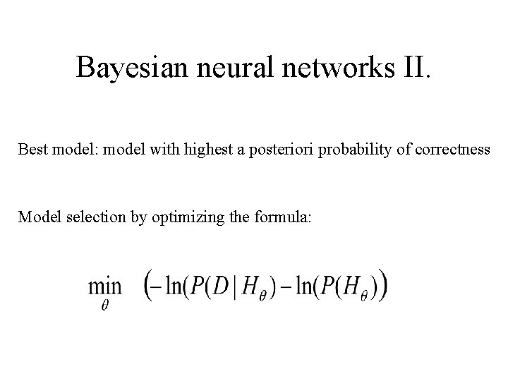 Bayesian neural networks II. Best model: model with highest a posteriori probability of correctness