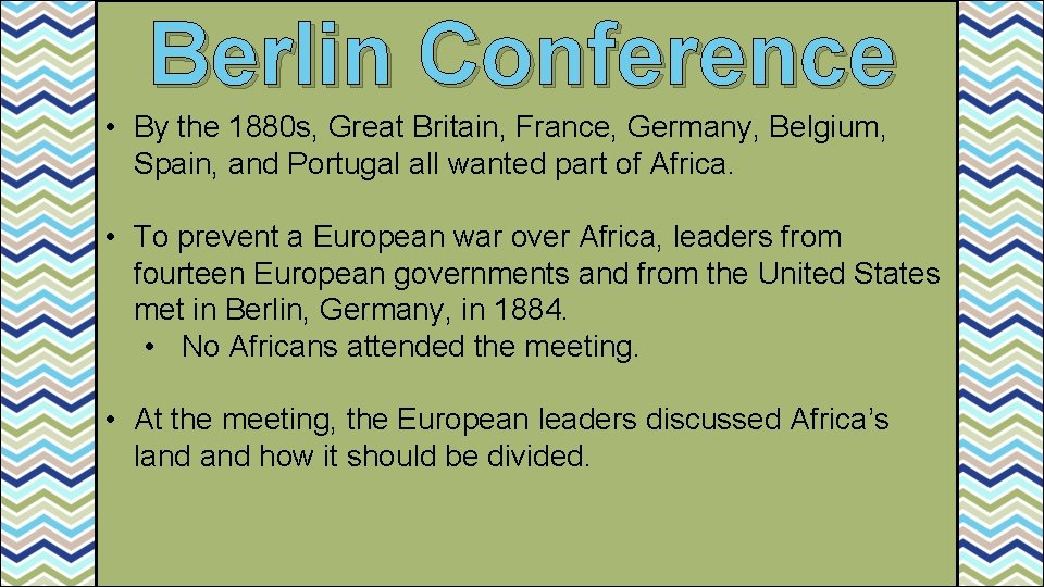 Berlin Conference • By the 1880 s, Great Britain, France, Germany, Belgium, Spain, and