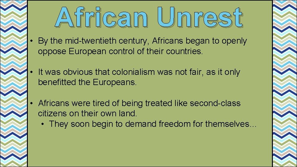 African Unrest • By the mid-twentieth century, Africans began to openly oppose European control