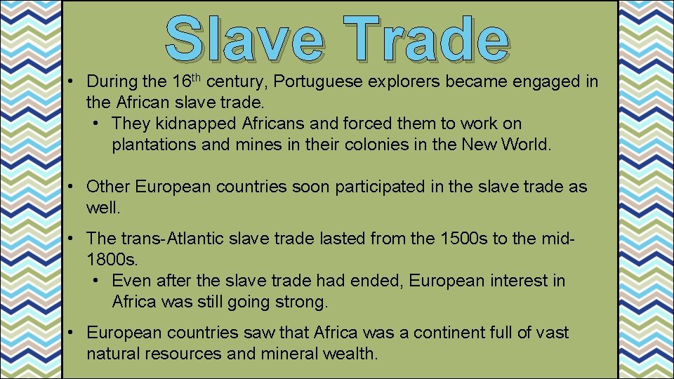 Slave Trade • During the 16 th century, Portuguese explorers became engaged in the