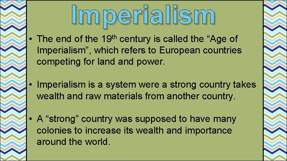 Imperialism • The end of the 19 th century is called the “Age of
