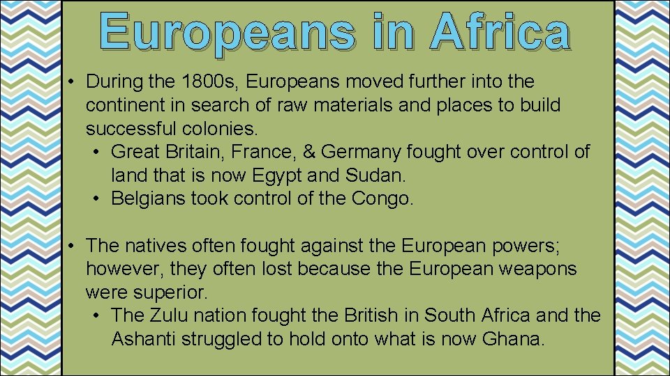 Europeans in Africa • During the 1800 s, Europeans moved further into the continent