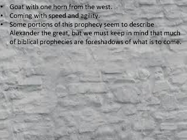  • Goat with one horn from the west. • Coming with speed and