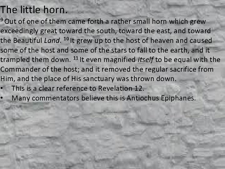 The little horn. 9 Out of one of them came forth a rather small