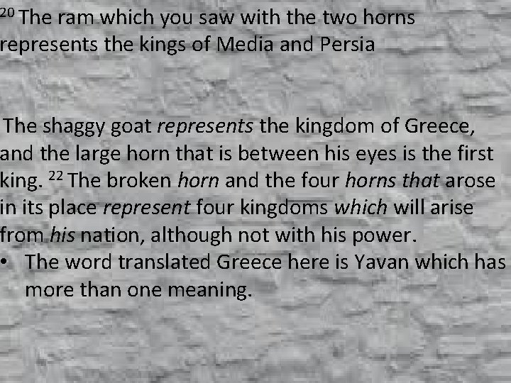 20 The ram which you saw with the two horns represents the kings of
