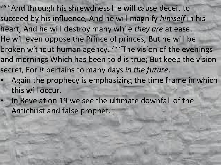 25 “And through his shrewdness He will cause deceit to succeed by his influence;