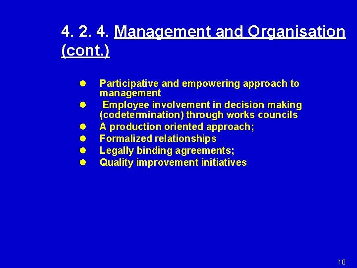 4. 2. 4. Management and Organisation (cont. ) l l l Participative and empowering