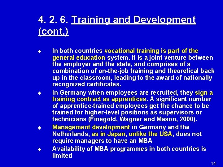 4. 2. 6. Training and Development (cont. ) u u In both countries vocational