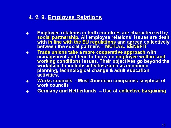 4. 2. 8. Employee Relations u u Employee relations in both countries are characterized