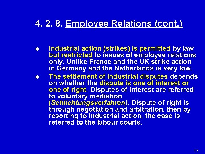 4. 2. 8. Employee Relations (cont. ) u u Industrial action (strikes) is permitted