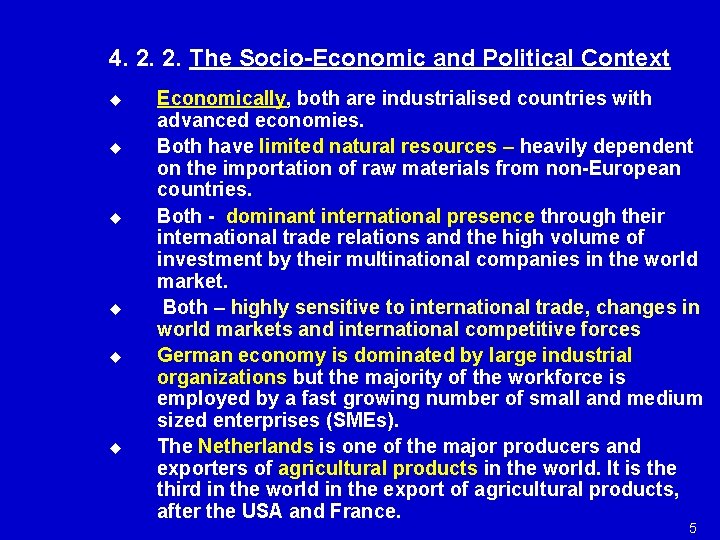 4. 2. 2. The Socio-Economic and Political Context u u u Economically, both are