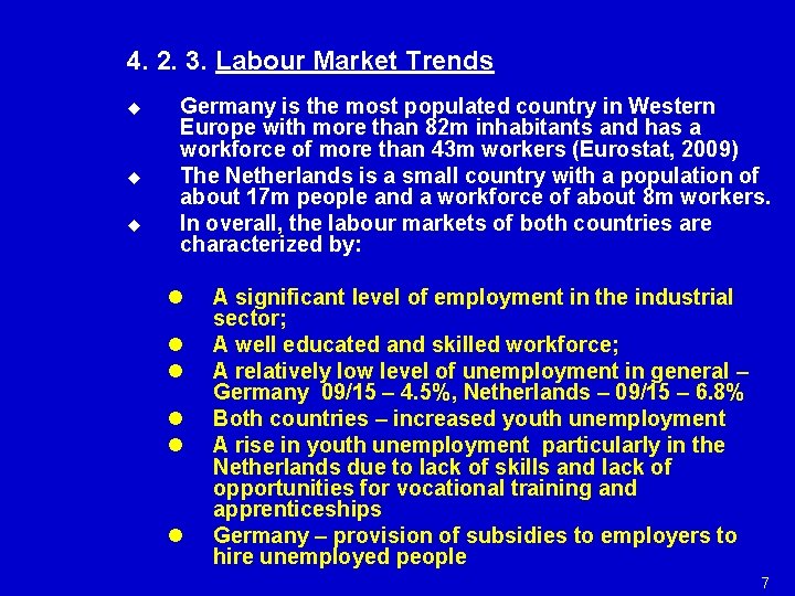 4. 2. 3. Labour Market Trends u u u Germany is the most populated