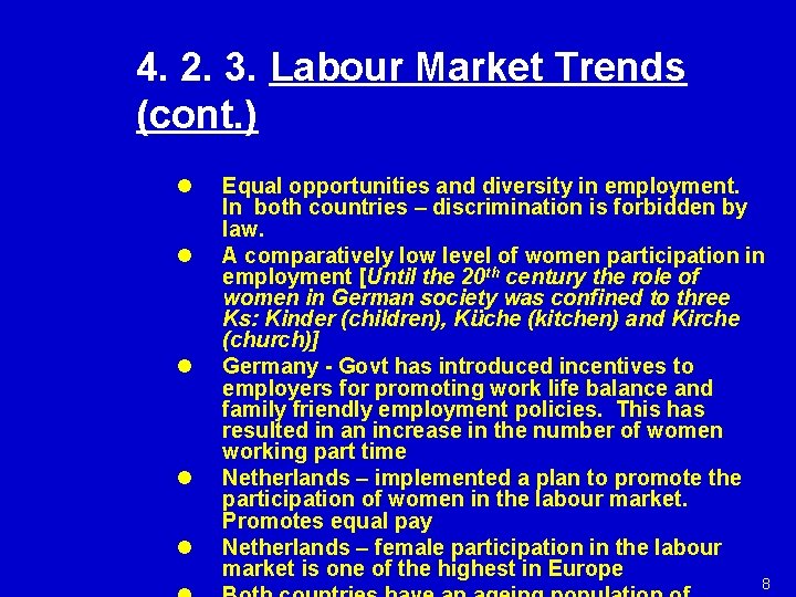 4. 2. 3. Labour Market Trends (cont. ) l l l Equal opportunities and