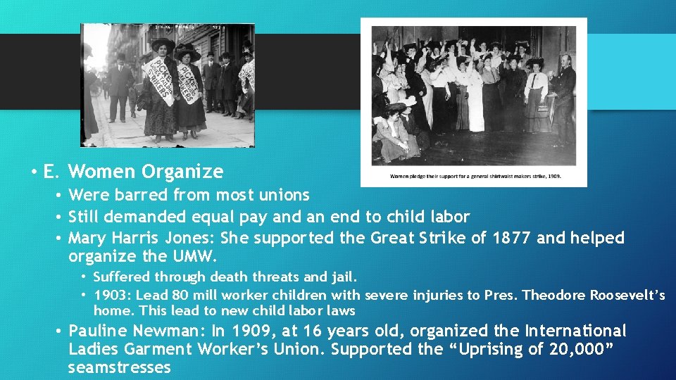 • E. Women Organize • Were barred from most unions • Still demanded • E. Women Organize • Were barred from most unions • Still demanded