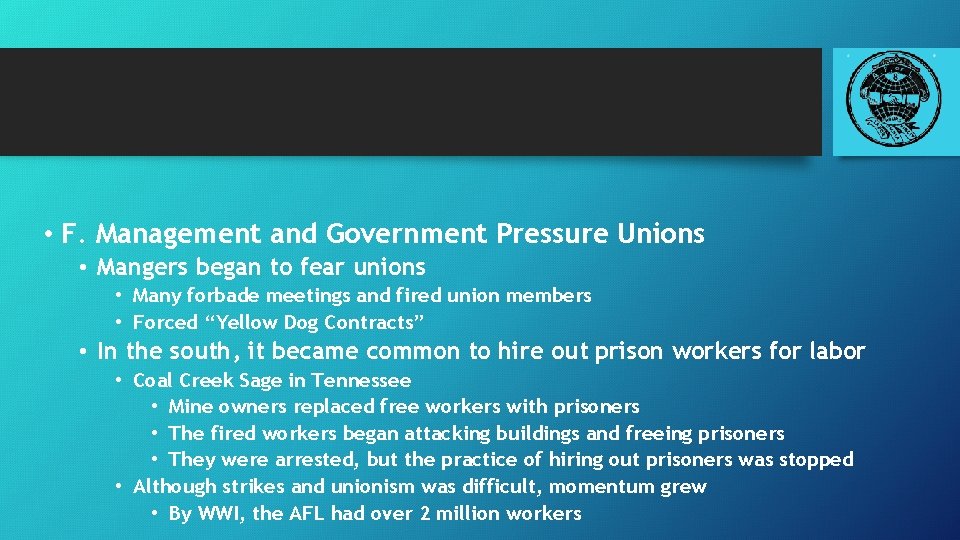 • F. Management and Government Pressure Unions • Mangers began to fear unions • F. Management and Government Pressure Unions • Mangers began to fear unions
