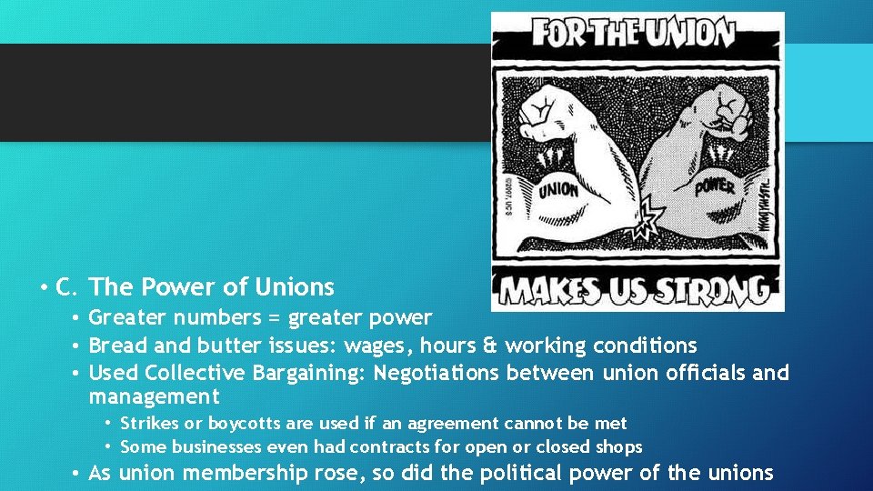 • C. The Power of Unions • Greater numbers = greater power • • C. The Power of Unions • Greater numbers = greater power •