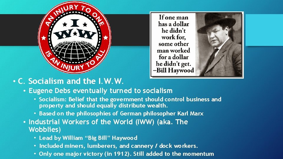• C. Socialism and the I. W. W. • Eugene Debs eventually turned • C. Socialism and the I. W. W. • Eugene Debs eventually turned