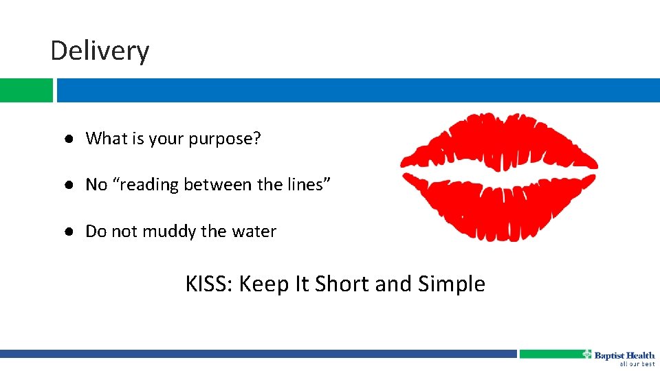 Delivery ● What is your purpose? ● No “reading between the lines” ● Do