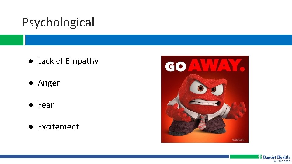 Psychological ● Lack of Empathy ● Anger ● Fear ● Excitement 