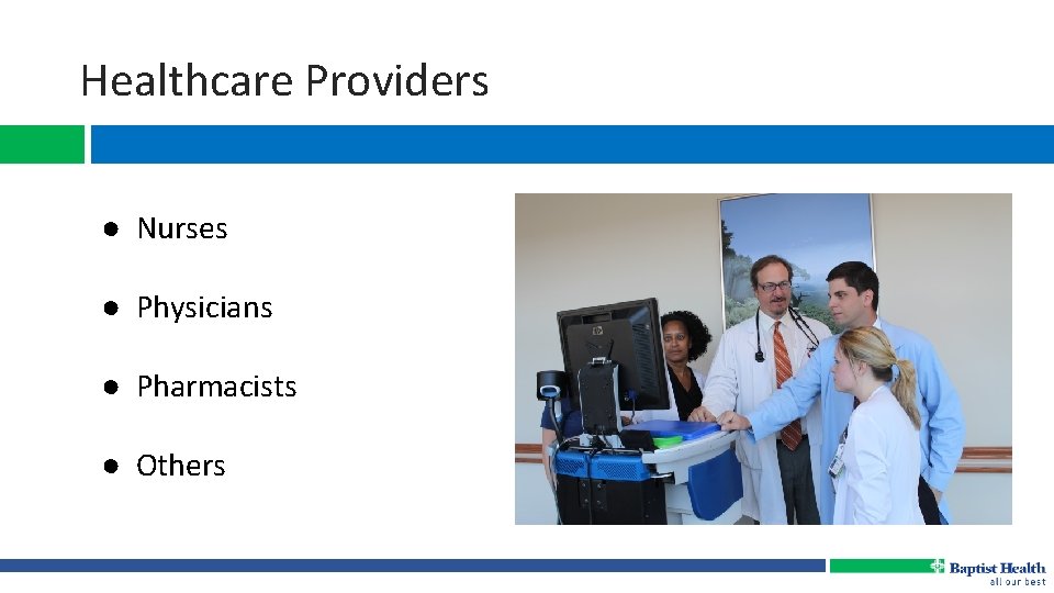 Healthcare Providers ● Nurses ● Physicians ● Pharmacists ● Others 