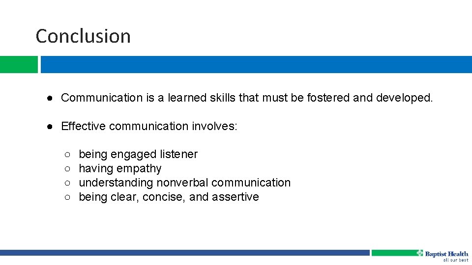 Conclusion ● Communication is a learned skills that must be fostered and developed. ●