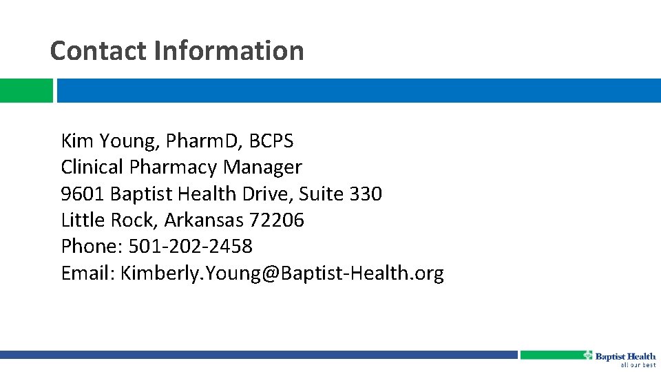 Contact Information Kim Young, Pharm. D, BCPS Clinical Pharmacy Manager 9601 Baptist Health Drive,