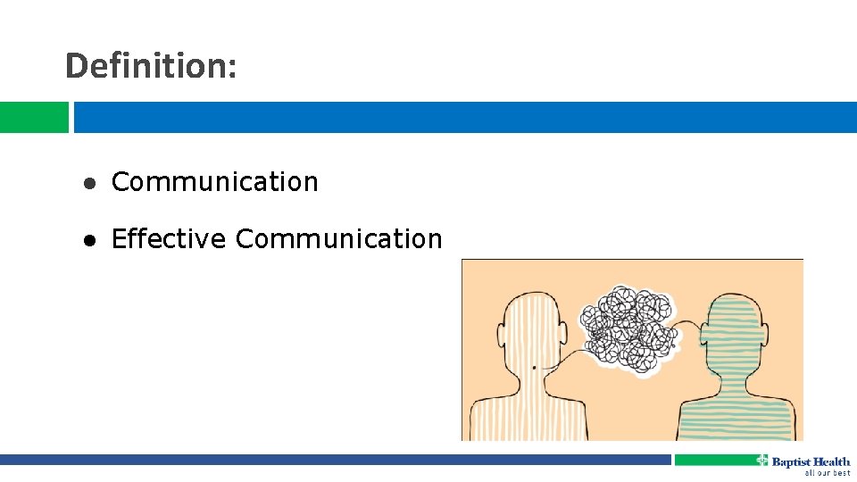 Definition: ● Communication ● Effective Communication 