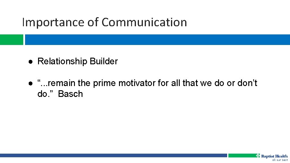 Importance of Communication ● Relationship Builder ● “. . . remain the prime motivator