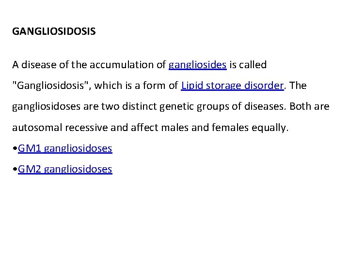 GANGLIOSIDOSIS A disease of the accumulation of gangliosides is called "Gangliosidosis", which is a