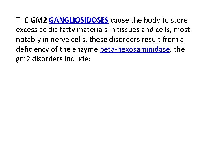 THE GM 2 GANGLIOSIDOSES cause the body to store excess acidic fatty materials in
