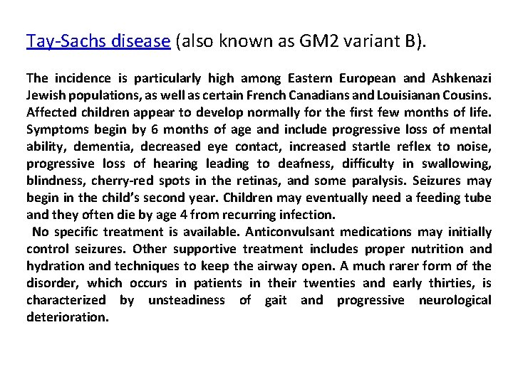 Tay-Sachs disease (also known as GM 2 variant B). The incidence is particularly high