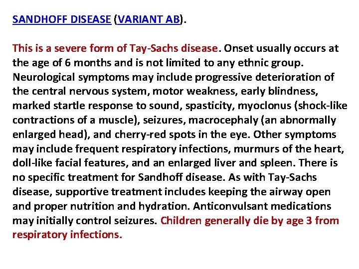SANDHOFF DISEASE (VARIANT AB). This is a severe form of Tay-Sachs disease. Onset usually