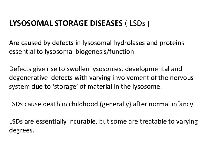 LYSOSOMAL STORAGE DISEASES ( LSDs ) Are caused by defects in lysosomal hydrolases and