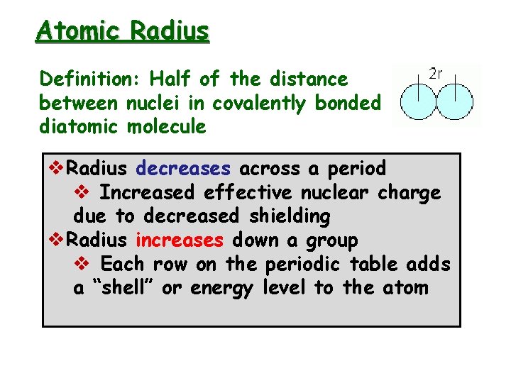 Atomic Radius Definition: Half of the distance between nuclei in covalently bonded diatomic molecule Atomic Radius Definition: Half of the distance between nuclei in covalently bonded diatomic molecule