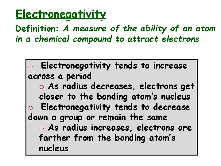 Electronegativity Definition: A measure of the ability of an atom in a chemical compound Electronegativity Definition: A measure of the ability of an atom in a chemical compound