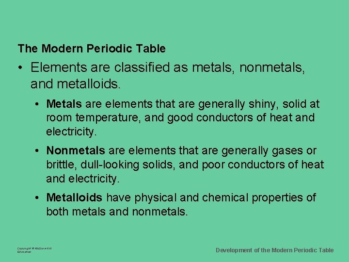 The Modern Periodic Table • Elements are classified as metals, nonmetals, and metalloids. • The Modern Periodic Table • Elements are classified as metals, nonmetals, and metalloids. •