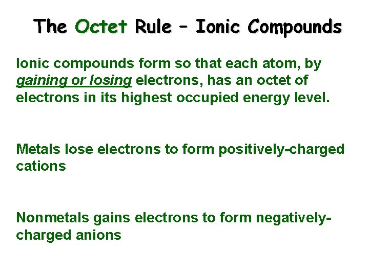 The Octet Rule – Ionic Compounds Ionic compounds form so that each atom, by The Octet Rule – Ionic Compounds Ionic compounds form so that each atom, by